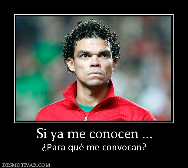 Si ya me conocen ... ¿Para qué me convocan?