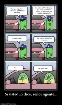 Si usted lo dice, señor agente...