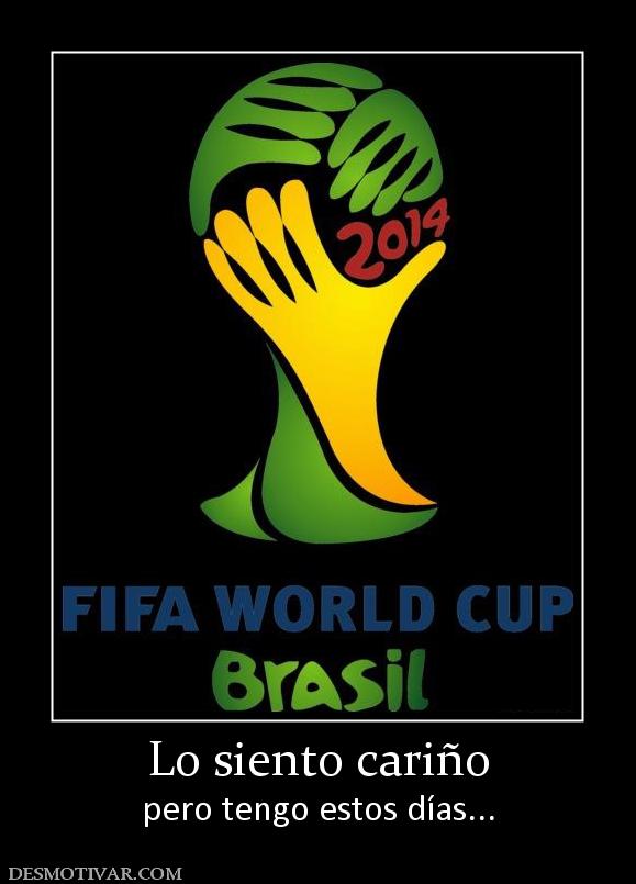 Lo siento cariño pero tengo estos días...