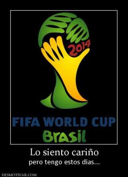 Lo siento cariño pero tengo estos días...