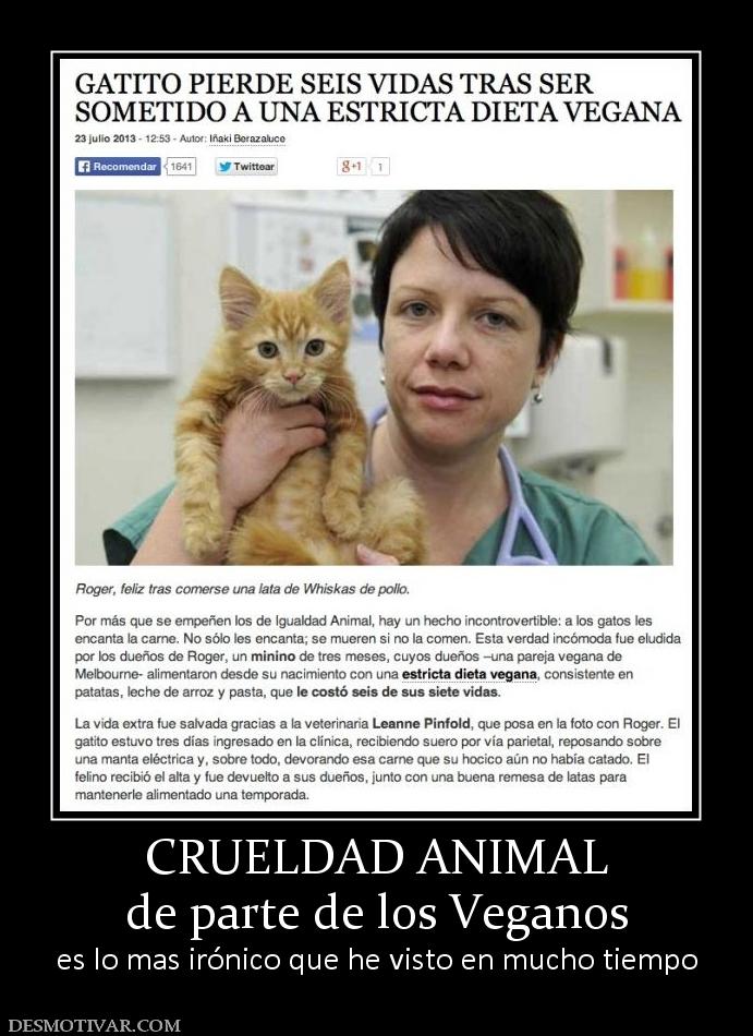 CRUELDAD ANIMAL de parte de los Veganos es lo mas irónico que he visto en mucho tiempo