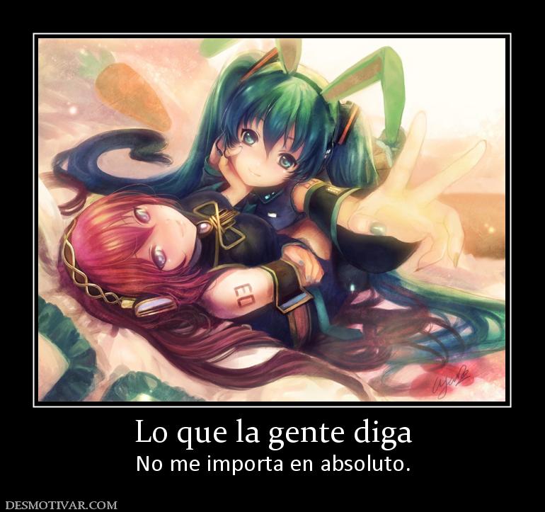 Lo que la gente diga No me importa en absoluto.