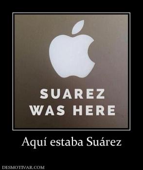 Aquí estaba Suárez