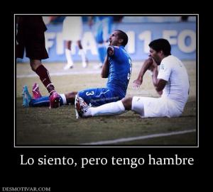Lo siento, pero tengo hambre