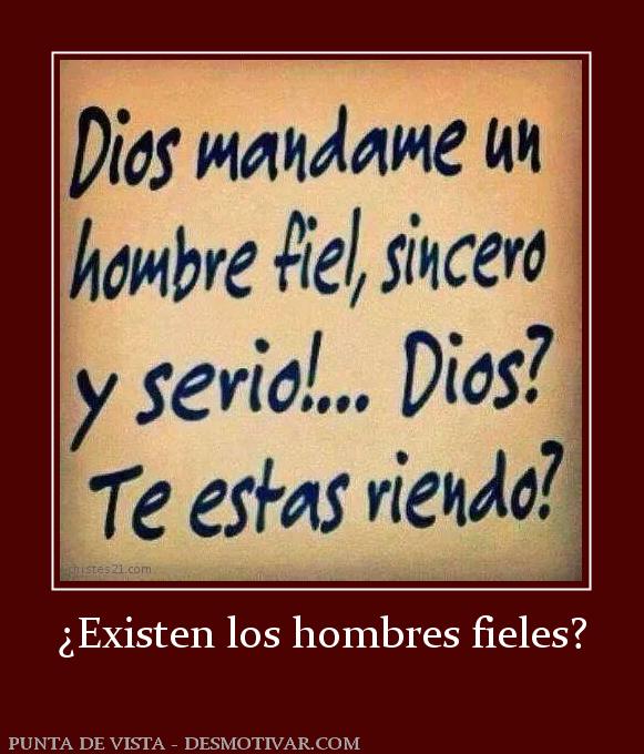 ¿Existen los hombres fieles?