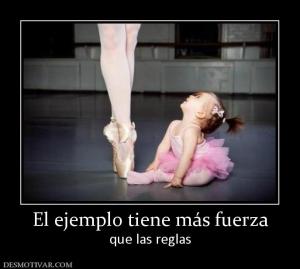 El ejemplo tiene más fuerza que las reglas