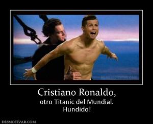 Cristiano Ronaldo, otro Titanic del Mundial. Hundido!