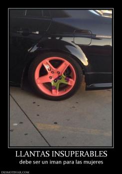 LLANTAS INSUPERABLES debe ser un iman para las mujeres