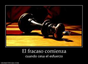 El fracaso comienza cuando cesa el esfuerzo