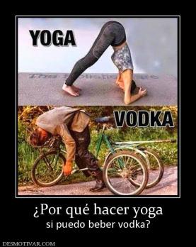 ¿Por qué hacer yoga si puedo beber vodka?