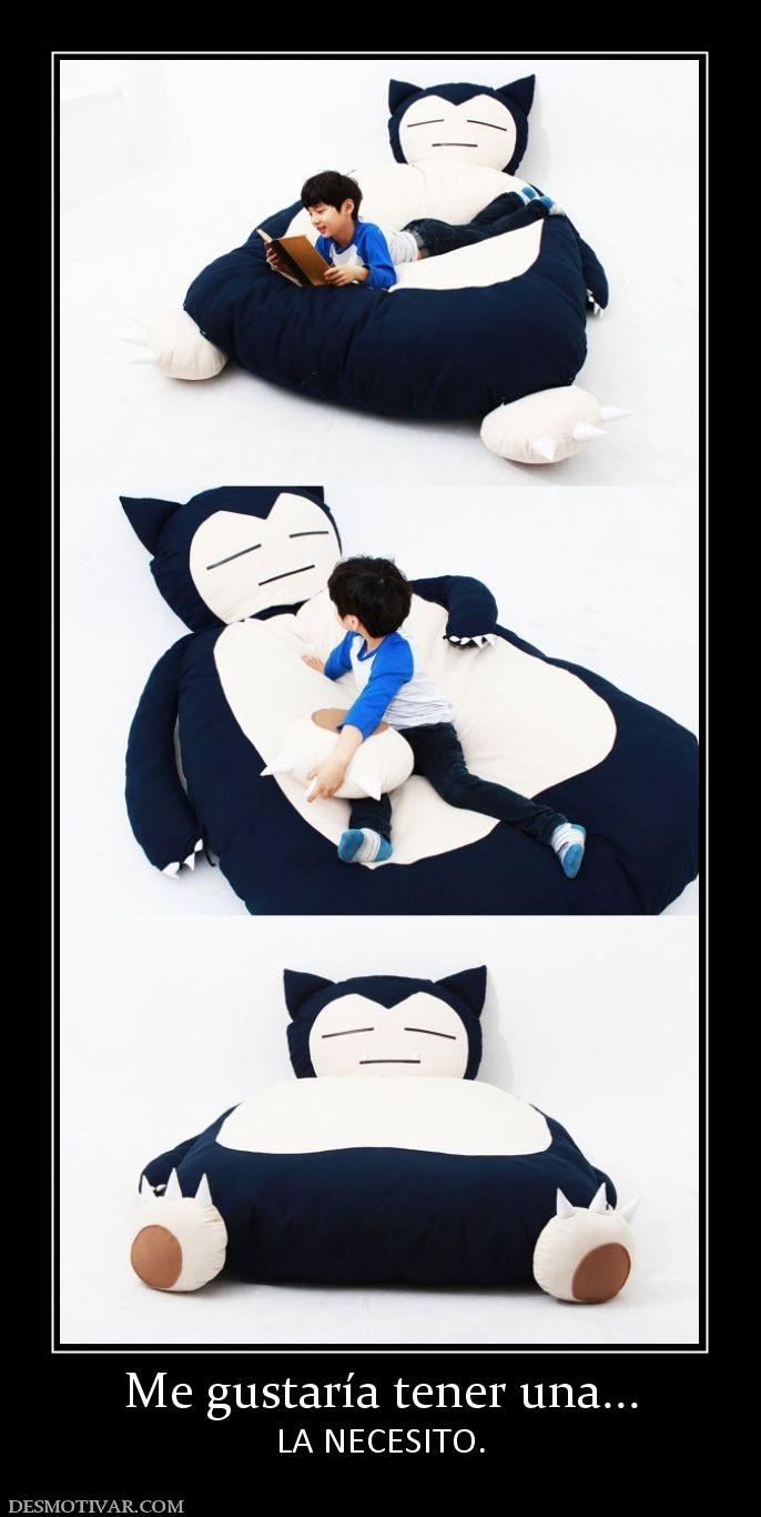 Me gustaría tener una... LA NECESITO.