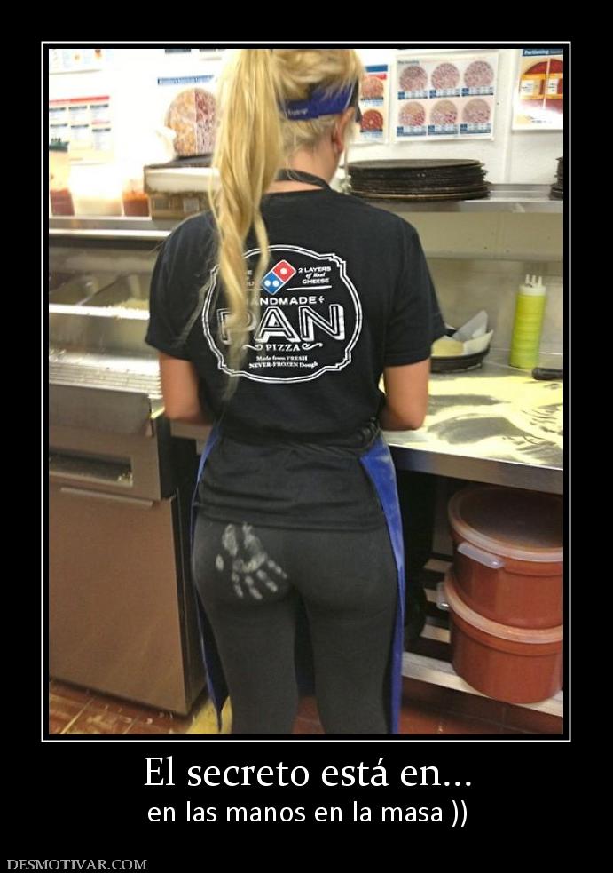 El secreto está en... en las manos en la masa ))