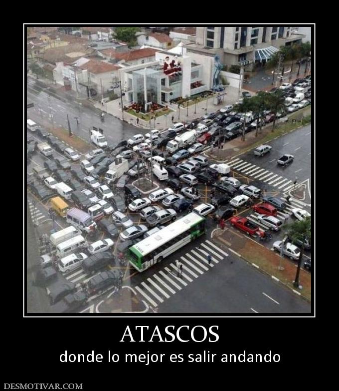 ATASCOS donde lo mejor es salir andando