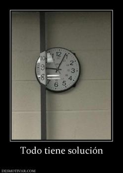 Todo tiene solución