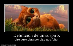 Definición de un suspiro: aire que sobra por algo que falta.