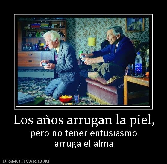 Los años arrugan la piel, pero no tener entusiasmo arruga el alma