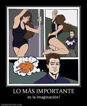 LO MÁS IMPORTANTE es la imaginación!