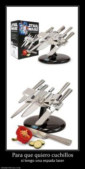 Para que quiero cuchillos sí tengo una espada laser