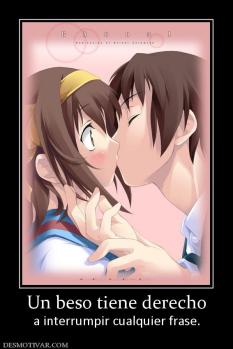 Un beso tiene derecho a interrumpir cualquier frase.
