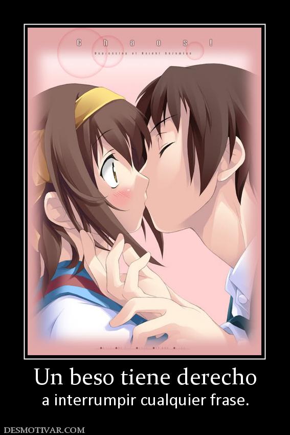 Un beso tiene derecho a interrumpir cualquier frase.