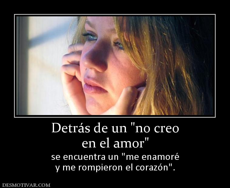 Detrás de un  en el amor se encuentra un  y me rompieron el corazón