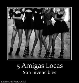 5 Amigas Locas Son Invencibles