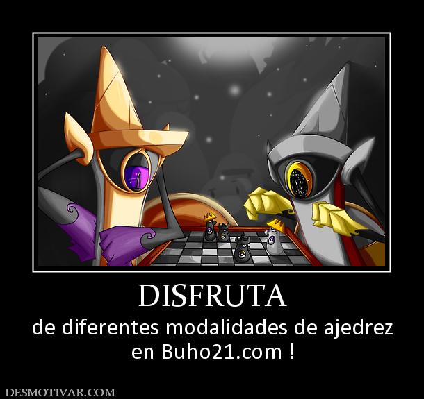 DISFRUTA de diferentes modalidades de ajedrez en buho21.org !