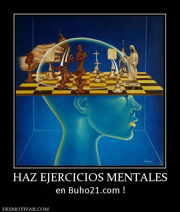 HAZ EJERCICIOS MENTALES en buho21.org !