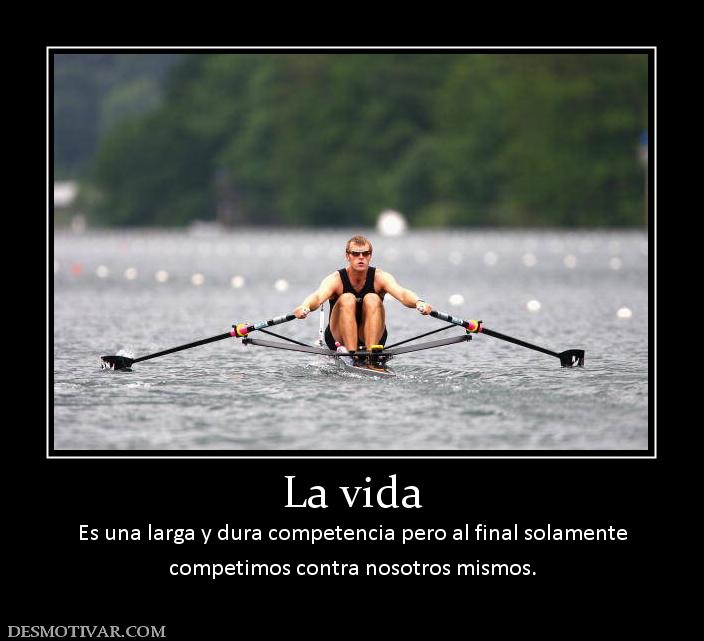 La vida Es una larga y dura competencia pero al final solamente competimos contra nosotros mismos.