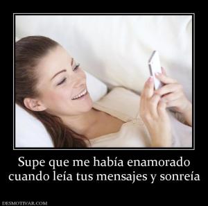Supe que me había enamorado cuando leía tus mensajes y sonreía