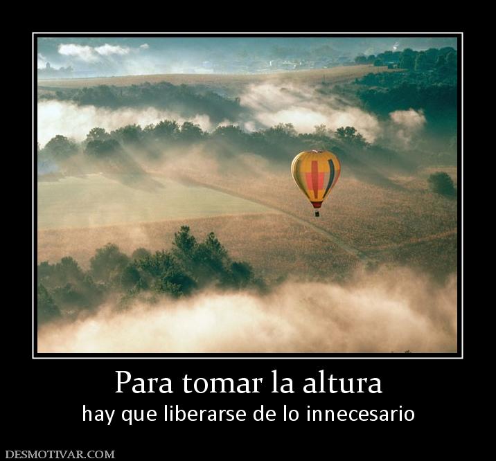 Para tomar la altura hay que liberarse de lo innecesario