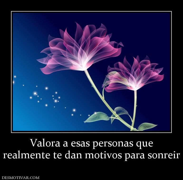 Valora a esas personas que realmente te dan motivos para sonreir