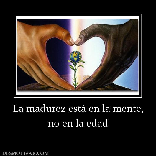 La madurez está en la mente, no en la edad