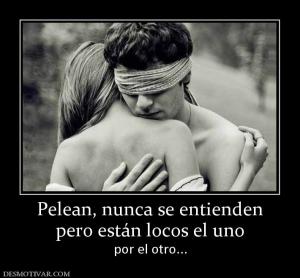 Pelean, nunca se entienden pero están locos el uno por el otro...