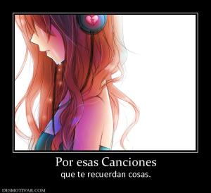 Por esas Canciones que te recuerdan cosas.