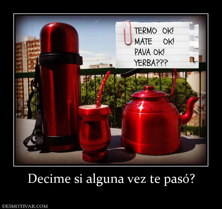 Decime si alguna vez te pasó?