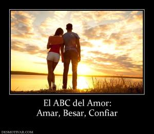 El ABC del Amor: Amar, Besar, Confiar