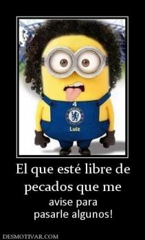 El que esté libre de pecados que me   avise para pasarle algunos!