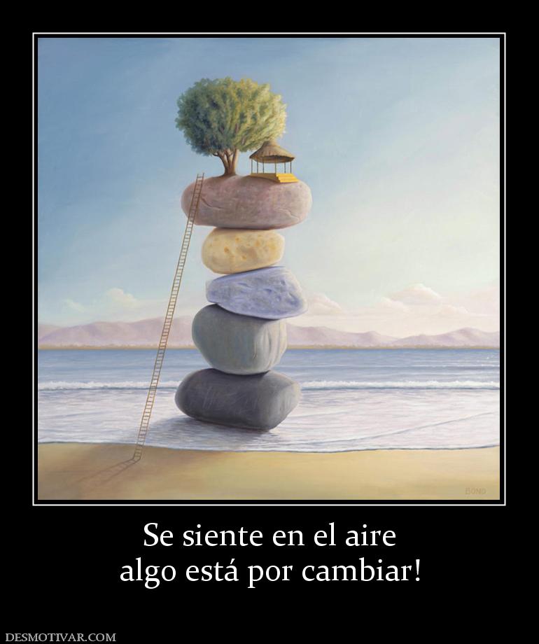 Se siente en el aire algo está por cambiar!