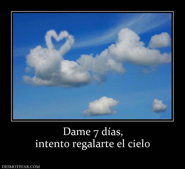 Dame 7 días, intento regalarte el cielo