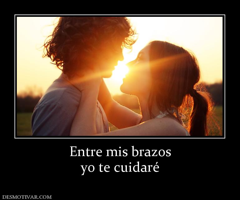 Entre mis brazos yo te cuidaré