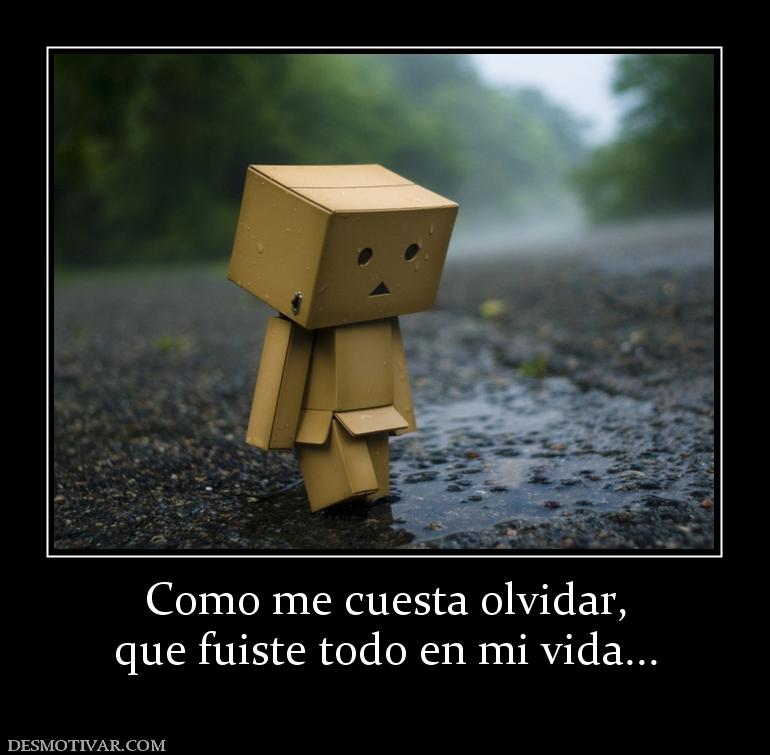 Como me cuesta olvidar, que fuiste todo en mi vida...