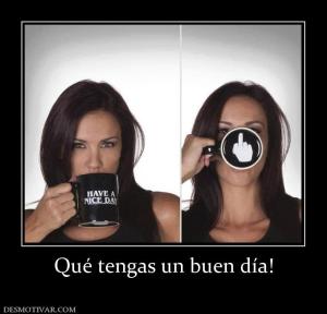 Qué tengas un buen día!