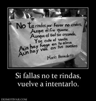 Si fallas no te rindas, vuelve a intentarlo.