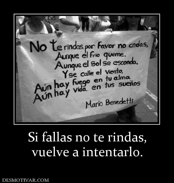 Si fallas no te rindas, vuelve a intentarlo.