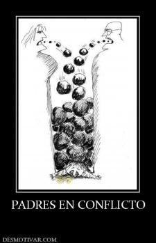 PADRES EN CONFLICTO