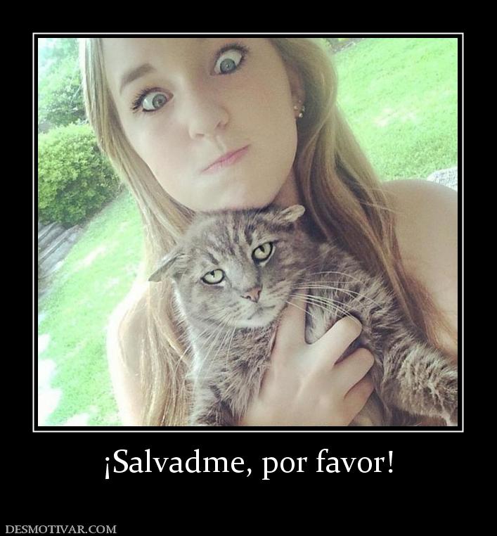 ¡Salvadme, por favor!