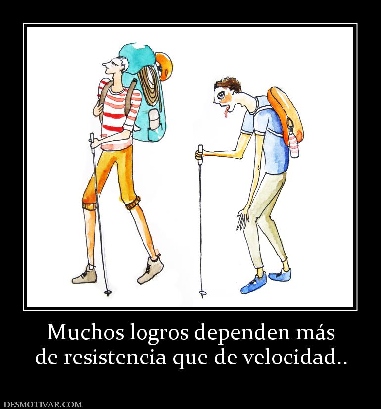 Muchos logros dependen más de resistencia que de velocidad..