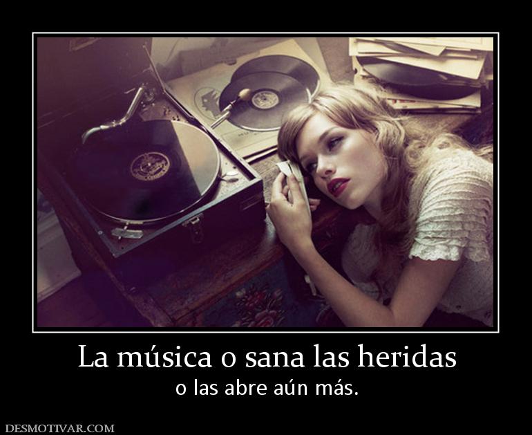 La música o sana las heridas o las abre aún más.