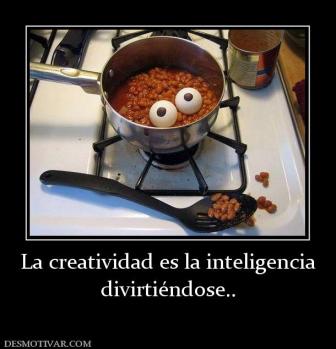 La creatividad es la inteligencia divirtiéndose..